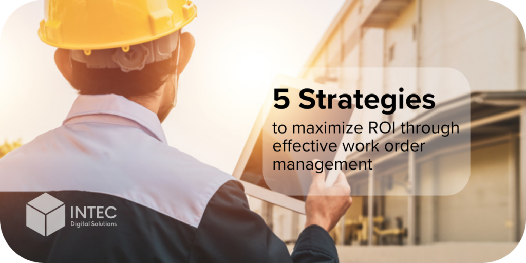 Man in Maintenance with the text: 5 5trategies to Maximize ROI Through Effective Work Order Management