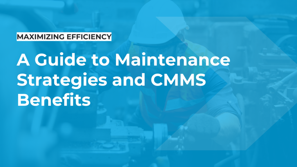 Man doing maintenance. Text: A Guide to Maintenance Sreategies and CMMS Benefits